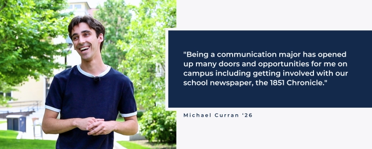 Being a communication major has opened up many doors and opportunities for me on campus including getting involved with our school newspaper, the 1851 Chronicle.